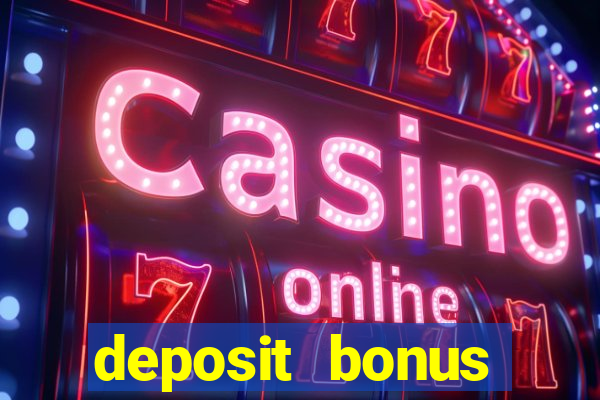 deposit bonus casino online