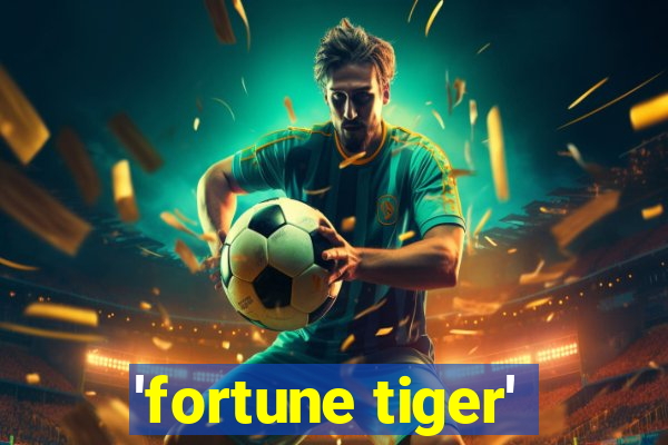 'fortune tiger'