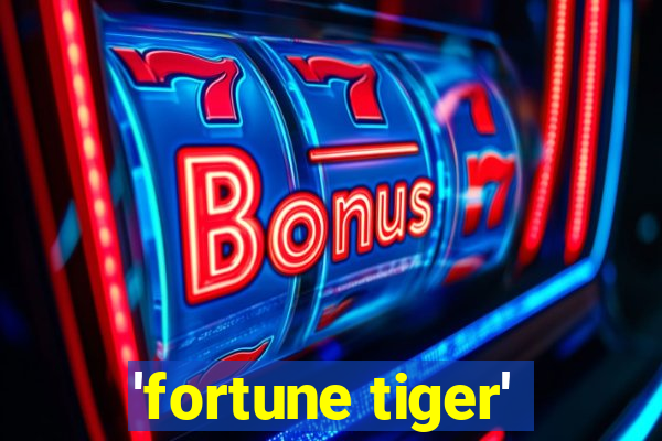 'fortune tiger'