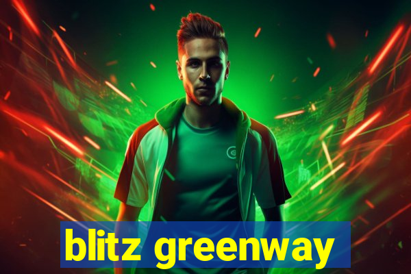 blitz greenway