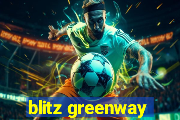 blitz greenway