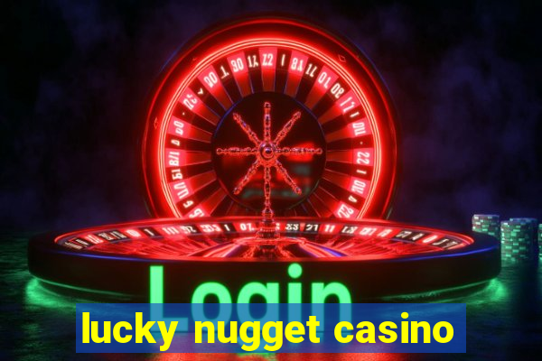 lucky nugget casino