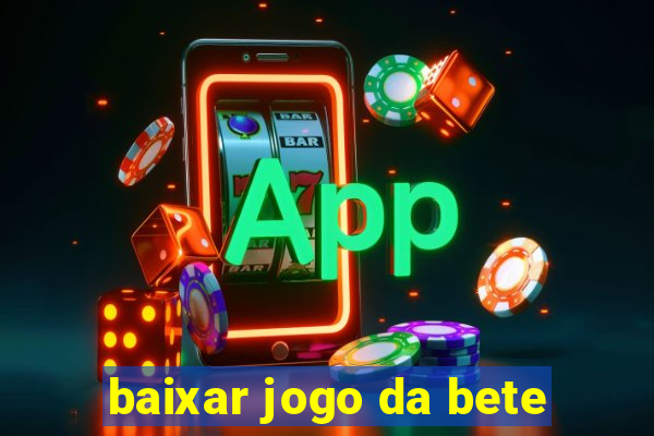 baixar jogo da bete