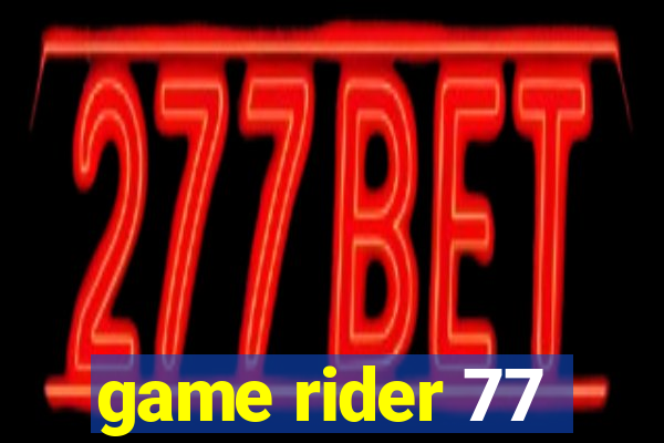 game rider 77