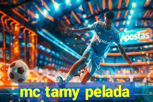 mc tamy pelada