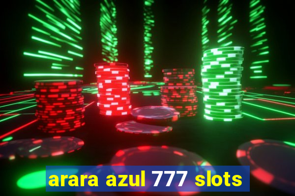 arara azul 777 slots