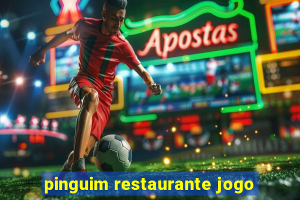 pinguim restaurante jogo