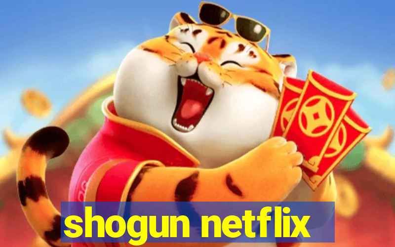 shogun netflix