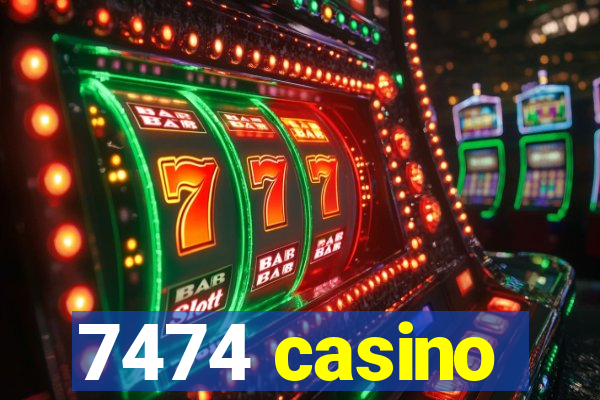 7474 casino