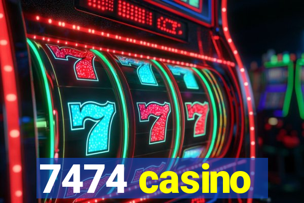 7474 casino