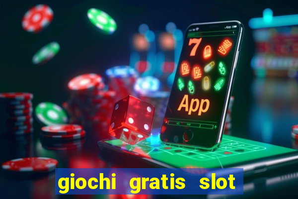 giochi gratis slot machine 2023