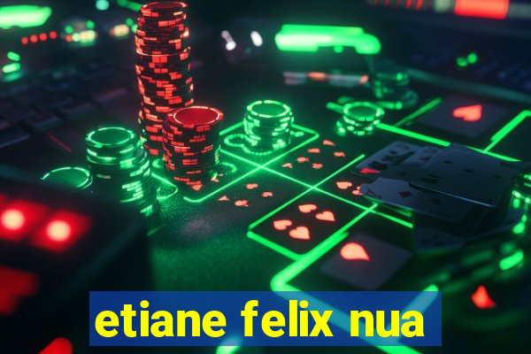 etiane felix nua