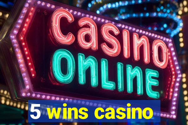 5 wins casino