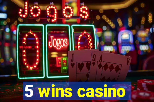 5 wins casino