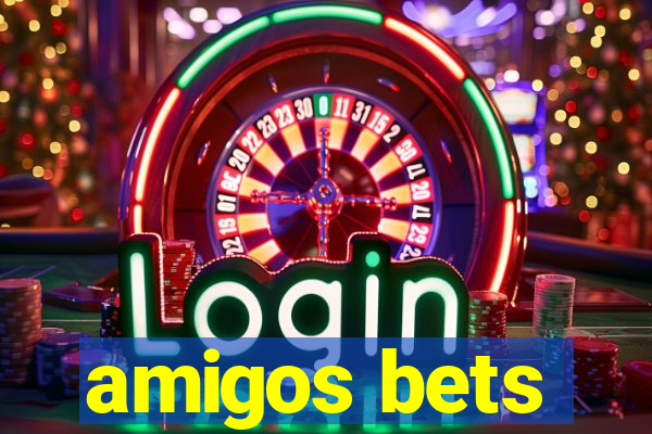 amigos bets