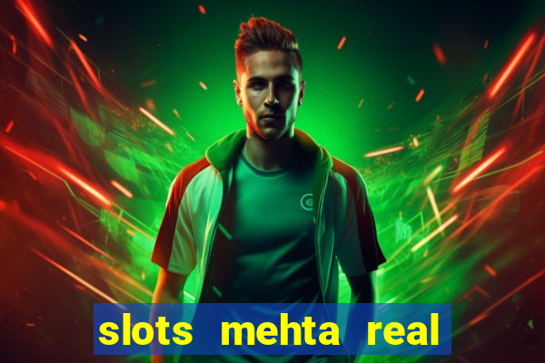 slots mehta real cash game