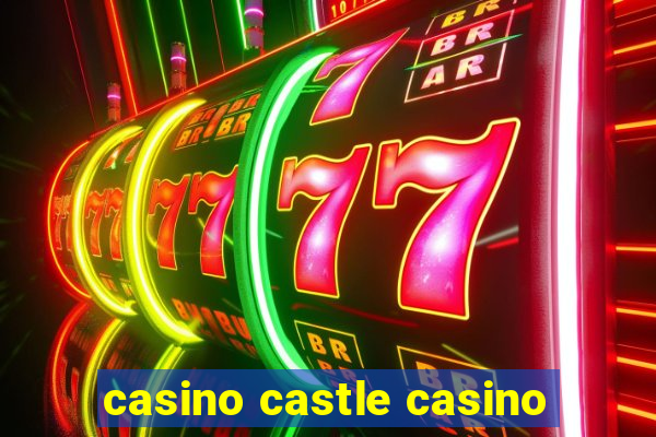 casino castle casino