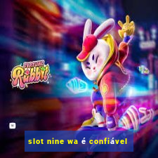 slot nine wa é confiável