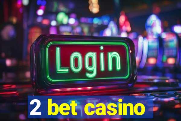 2 bet casino