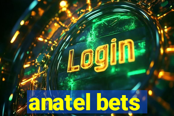 anatel bets