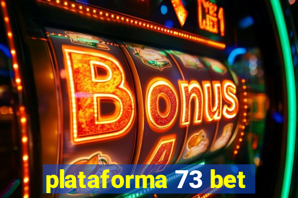 plataforma 73 bet