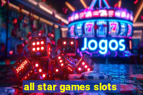 all star games slots