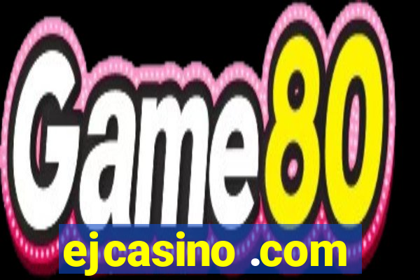 ejcasino .com