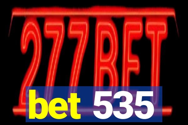 bet 535