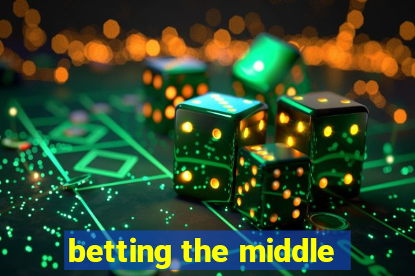 betting the middle