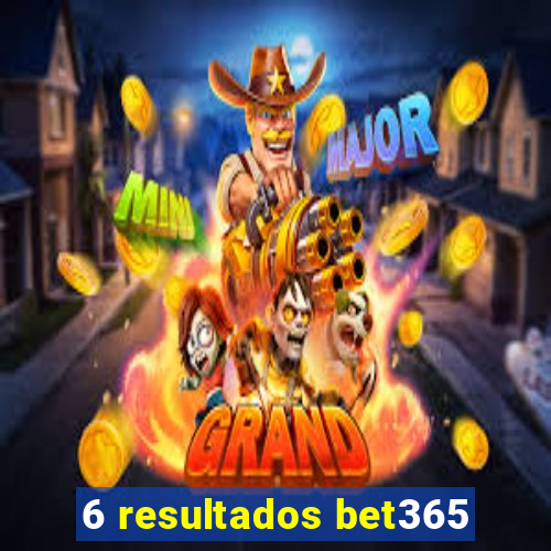 6 resultados bet365