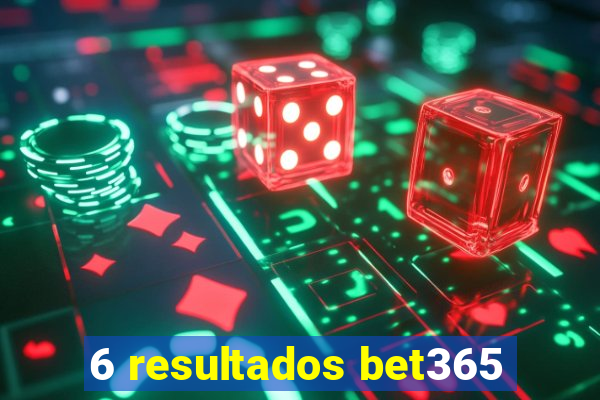 6 resultados bet365