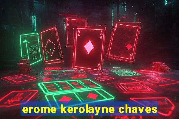 erome kerolayne chaves