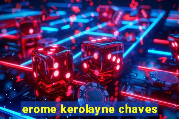 erome kerolayne chaves