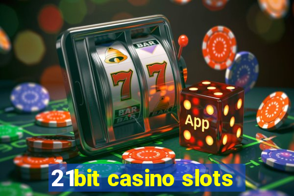 21bit casino slots