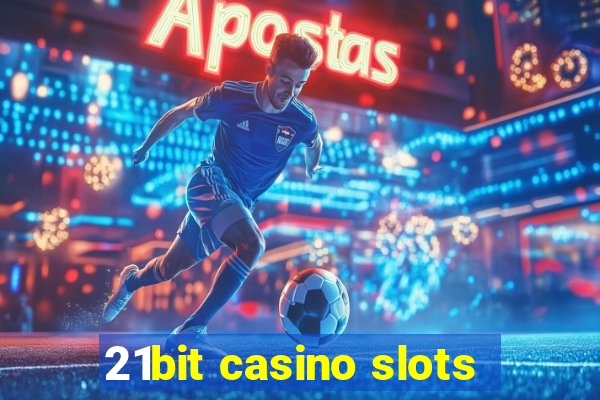 21bit casino slots