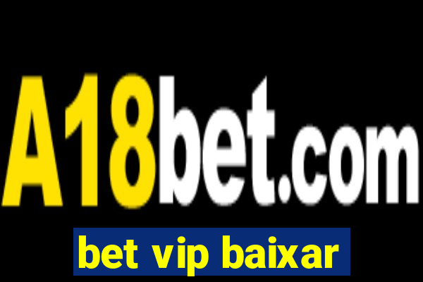 bet vip baixar