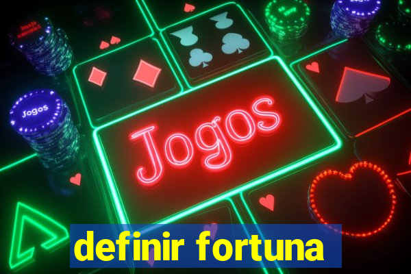 definir fortuna