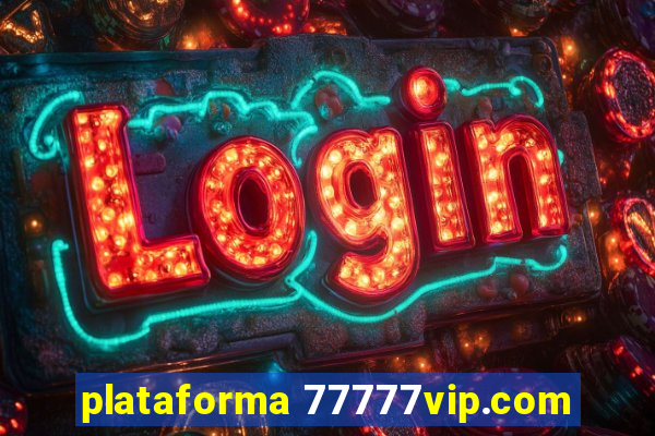 plataforma 77777vip.com