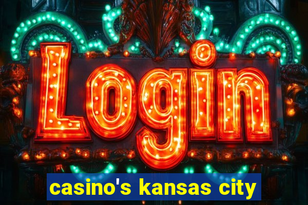 casino's kansas city