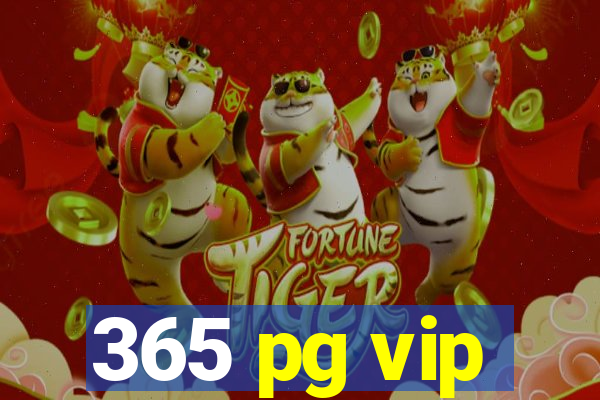 365 pg vip