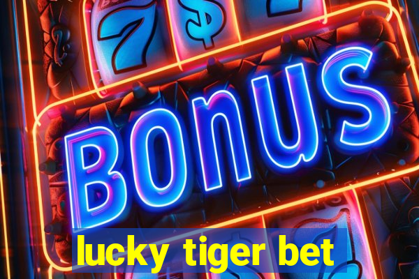 lucky tiger bet