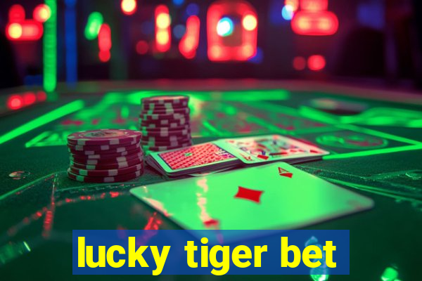 lucky tiger bet