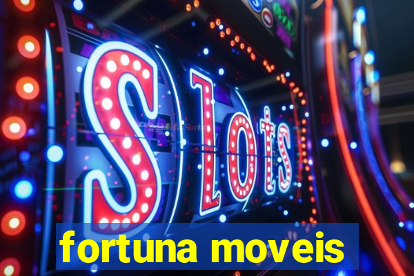 fortuna moveis