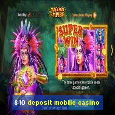 $10 deposit mobile casino