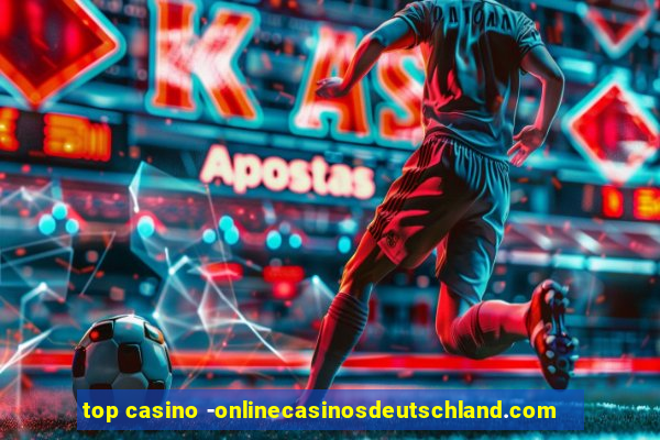 top casino -onlinecasinosdeutschland.com