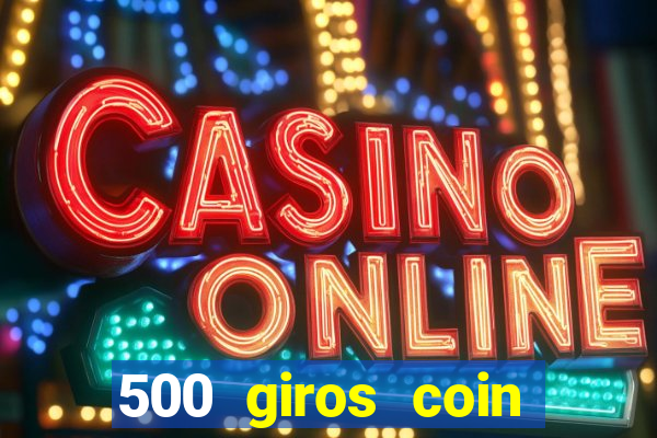 500 giros coin master gr谩tis