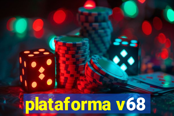 plataforma v68