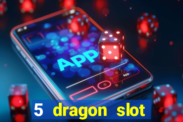 5 dragon slot machine free play