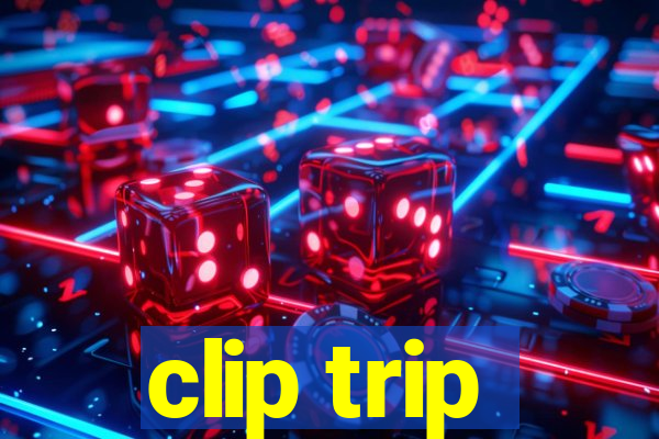 clip trip