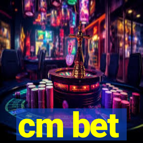 cm bet